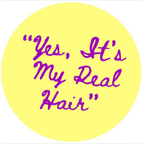 "Yes, It's My Real Hair"